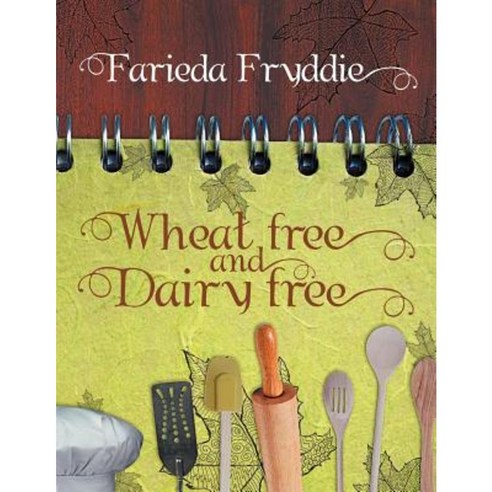 Wheat Free and Dairy Free Paperback, Xlibris