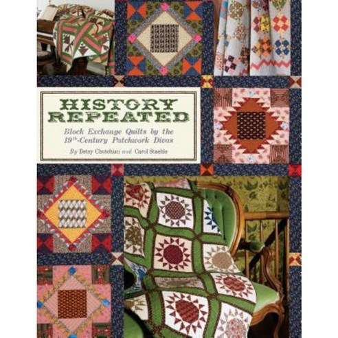 History Repeated: Block Exchange Quilts by the 19th Century Patchwork Divas Paperback, C&t Publishing / Kansas City Star Quilts