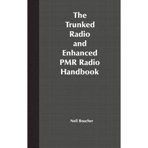 The Trunked Radio and Enhanced Pmr Radio Handbook Hardcover, Wiley-Interscience