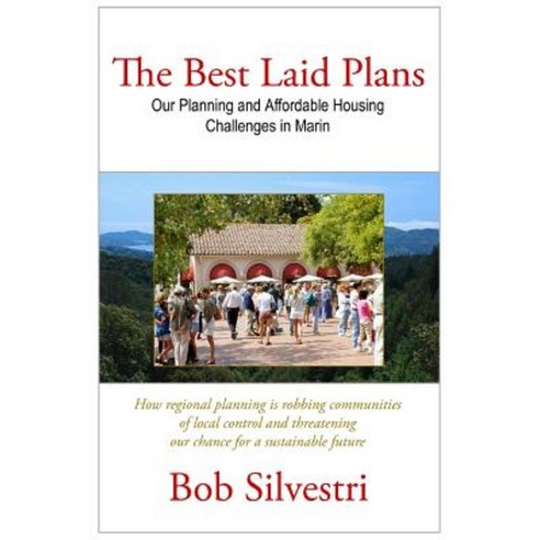 The Best Laid Plans: Our Planning and Affordable Housing Challenges in Marin Paperback, Createspace