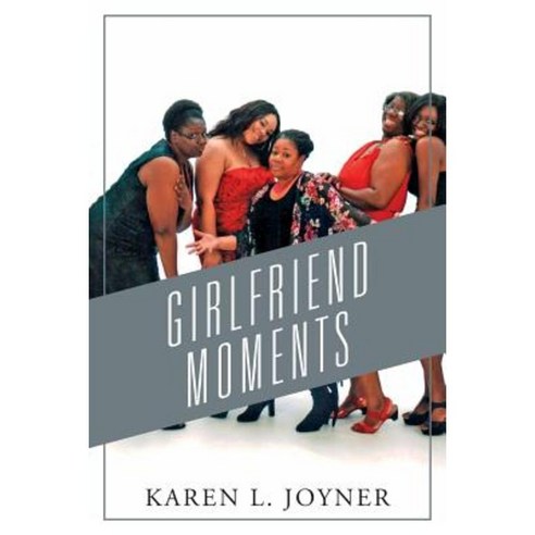 Girlfriend Moments Paperback, Outskirts Press