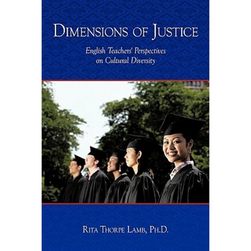 Dimensions of Justice: English Teachers'' Perspectives on Cultural Diversity Hardcover, Authorhouse