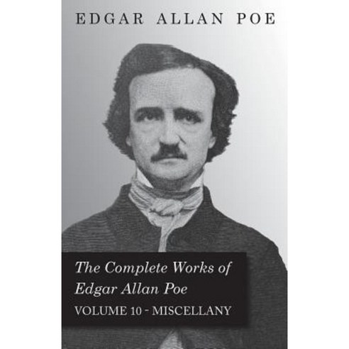 The Complete Works of Edgar Allan Poe; Miscellany - Vol. 10 Paperback, McGiffert Press
