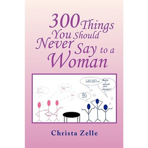 300 Things You Should Never Say to a Woman Paperback, Xlibris Corporation