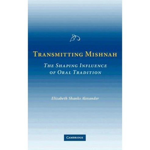 Transmitting Mishnah: The Shaping Influence of Oral Tradition Hardcover, Cambridge University Press