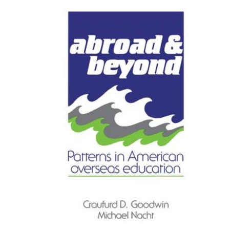 Abroad and Beyond:Patterns in American Overseas Education, Cambridge ...
