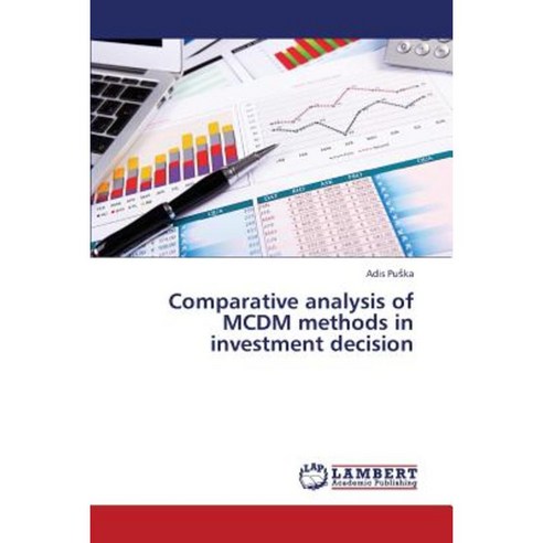Comparative Analysis of MCDM Methods in Investment Decision Paperback, LAP Lambert Academic Publishing