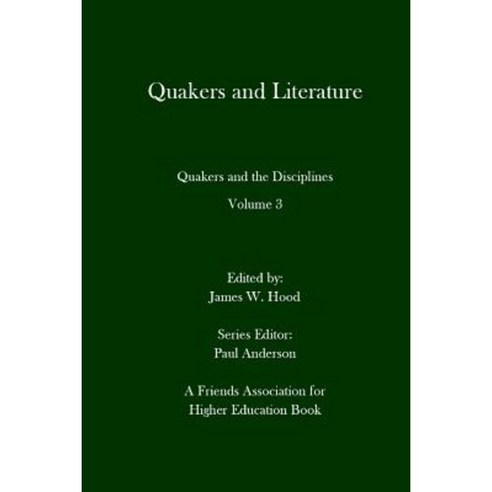 Quakers and Literature: Quakers and the Disciplines Volume 3 Paperback, Full Media Services