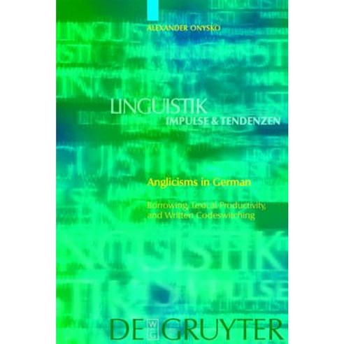 Anglicisms in German: Borrowing Lexical Productivity and Written Codeswitching Hardcover, Walter de Gruyter