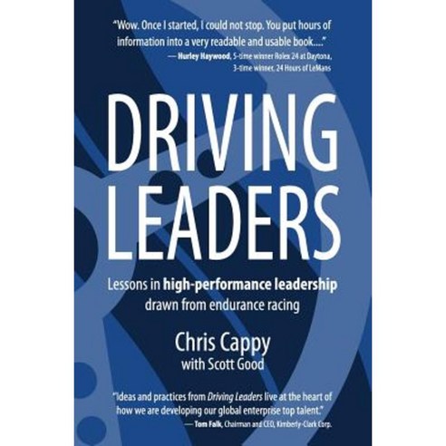 Driving Leaders: Lessons in High-Performance Leadership Drawn from Endurance Racing Paperback, Pilot Consulting Corporation