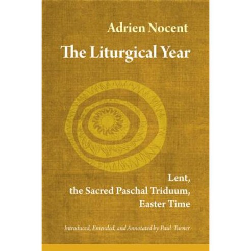 The Liturgical Year: Lent the Sacred Paschal Triduum Easter Time (Vol. 2) Paperback, Liturgical Press