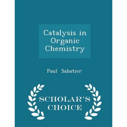 Catalysis in Organic Chemistry - Scholar''s Choice Edition Paperback