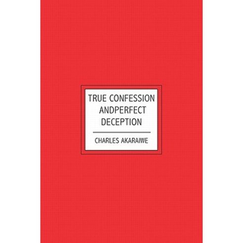 True Confession and Perfect Deception Paperback, Booksurge Publishing