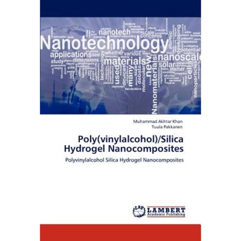 Poly(vinylalcohol)/Silica Hydrogel Nanocomposites Paperback, LAP Lambert Academic Publishing