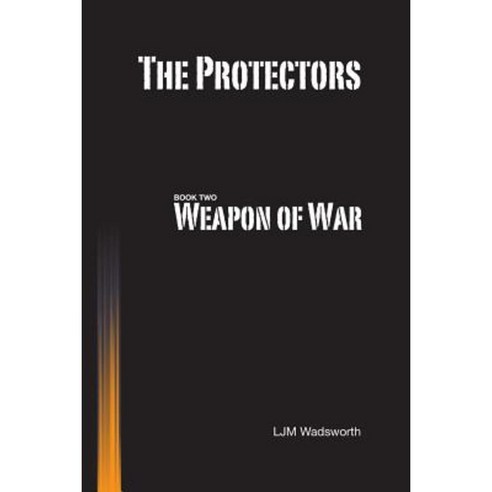 The Protectors - Book Two: Weapon of War Paperback, Lulu.com