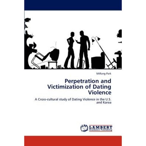 Perpetration and Victimization of Dating Violence Paperback, LAP Lambert Academic Publishing