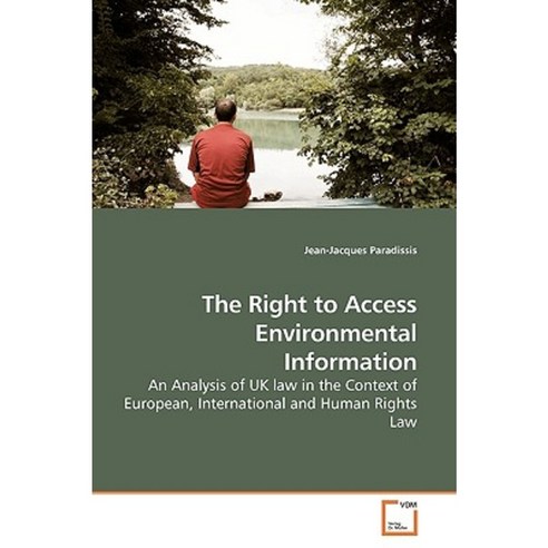 The Right to Access Environmental Information Paperback, VDM Verlag