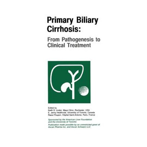 Primary Biliary Cirrhosis: From Pathogenesis to Clinical Treatment Hardcover, Springer