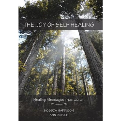 The Joy of Self Healing: Healing Messages from Jonah Hardcover, Balboa Press