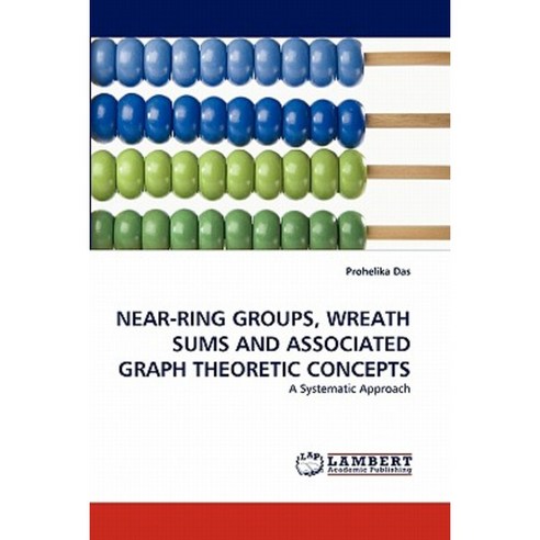 Near-Ring Groups Wreath Sums and Associated Graph Theoretic Concepts Paperback, LAP Lambert Academic Publishing