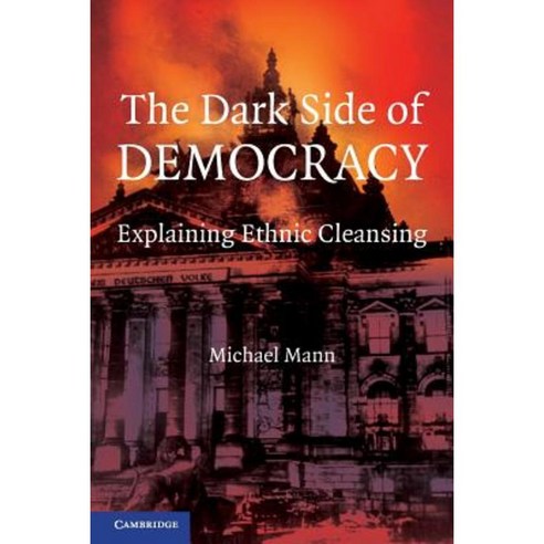 The Dark Side of Democracy: Explaining Ethnic Cleansing Paperback, Cambridge University Press