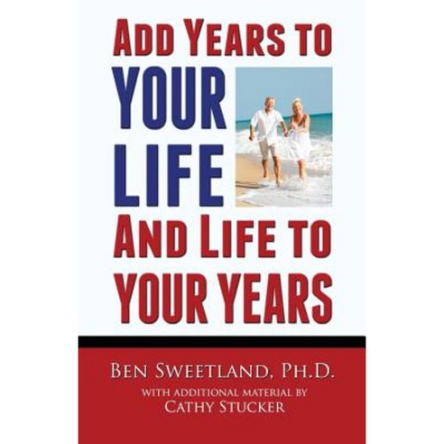 Add Years to Your Life and Life to Your Years: Live a Longer and Better Life Paperback, Special Interests Publishing