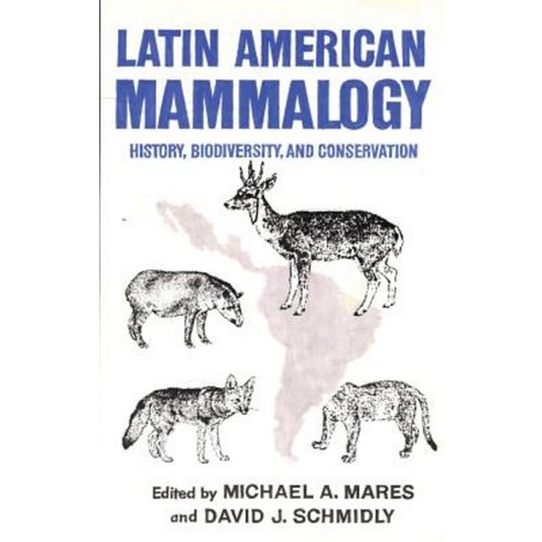 Latin American Mammalogy: History Biodiversity and Conservation Hardcover, University of Oklahoma Press