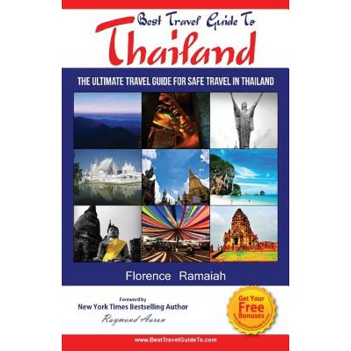 Best Travel Guide to Thailand: The Ultimate Travel Guide for Safe Travel in Thailand Paperback, Createspace