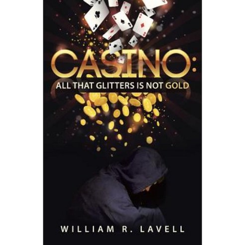 Casino: All That Glitters Is Not Gold Paperback, WestBow Press