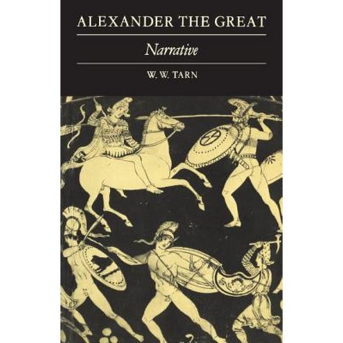Alexander the Great:"Volume 1 Narrative", Cambridge University Press