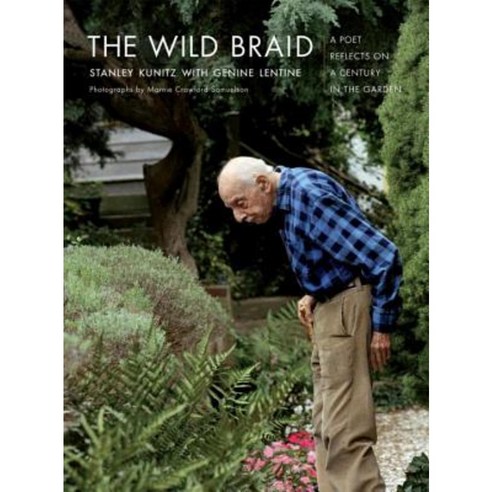 The Wild Braid: A Poet Reflects on a Century in the Garden Paperback, W. W. Norton & Company