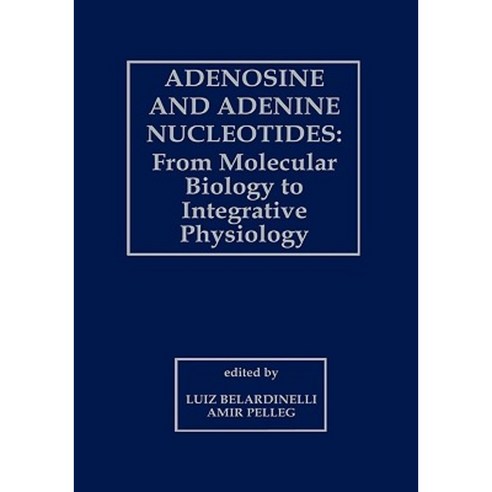 Adenosine and Adenine Nucleotides: From Molecular Biology to Integrative Physiology Hardcover, Springer