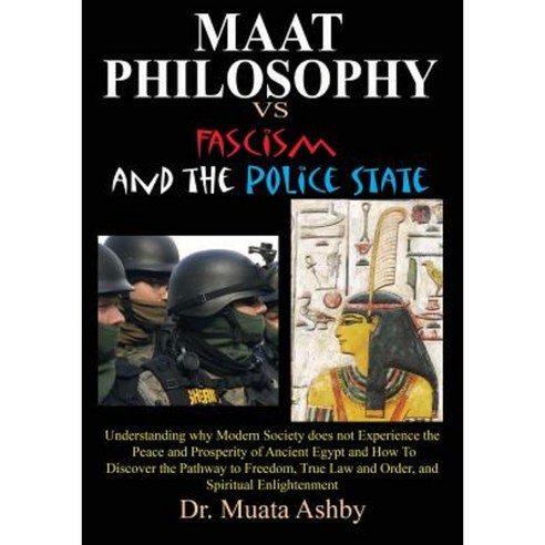 Maat Philosophy in Government Versus Fascism and the Police State Paperback, Sema Institute / C.M. Book Publishing