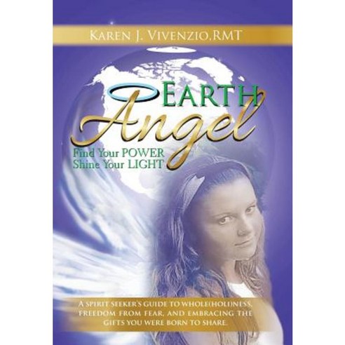 Earth Angel: Find Your Power Shine Your Light Hardcover, Balboa Press