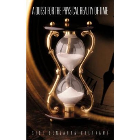 A Quest for the Physical Reality of Time Paperback, iUniverse