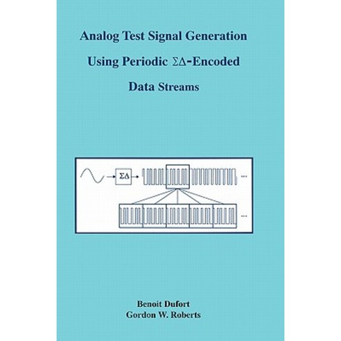 Analog Test Signal Generation Using Periodic &#931;&#916;-Encoded Data Streams Hardcover, Springer