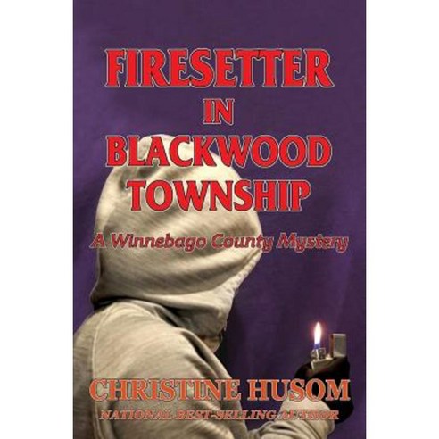 Firesetter in Blackwood Township: A Winnebago County Mystery Paperback, Wright Press