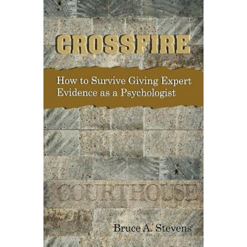 Crossfire! How to Survive Giving Expert Evidence as a Psychologist Paperback, Australian Academic Press
