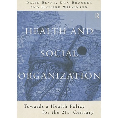 Health and Social Organization: Towards a Health Policy for the Twenty-First Century Paperback, Routledge