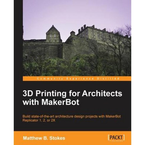 3D Printing for Architects with Makerbot Paperback, Packt Publishing