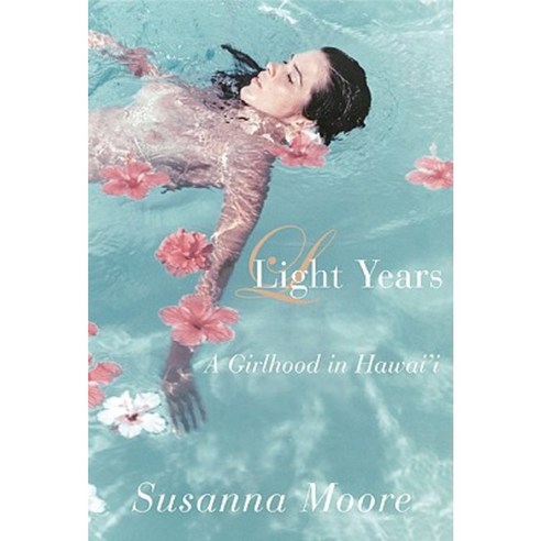 Light Years: A Girlhood in Hawai''i Paperback, Grove Press