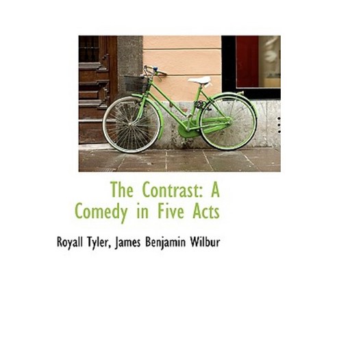 The Contrast: A Comedy in Five Acts Hardcover, BiblioLife
