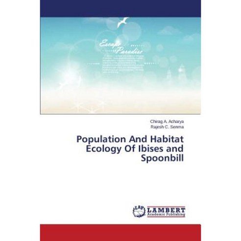 Population and Habitat Ecology of Ibises and Spoonbill Paperback, LAP Lambert Academic Publishing