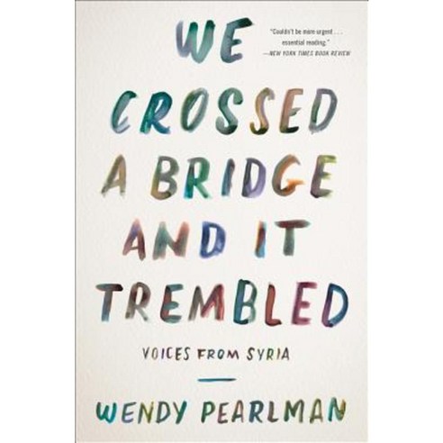We Crossed a Bridge and It Trembled: Voices from Syria Paperback, Custom House