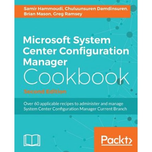 Microsoft System Center 2016 Configuration Manager Cookbook (Second Edition), Packt Publishing