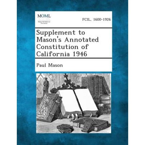 Supplement to Mason''s Annotated Constitution of California 1946 Paperback, Gale, Making of Modern Law