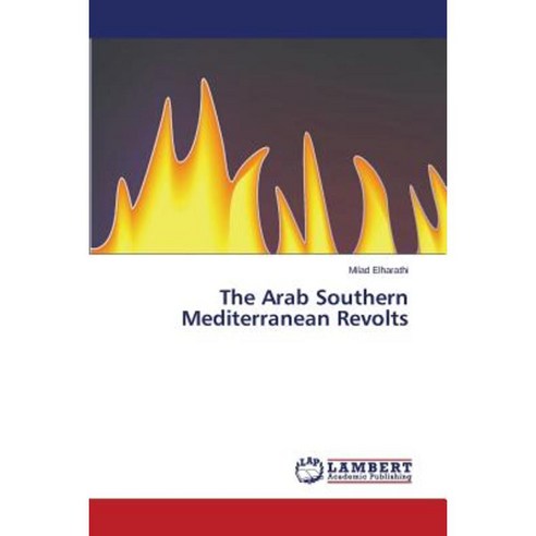 The Arab Southern Mediterranean Revolts Paperback, LAP Lambert Academic Publishing