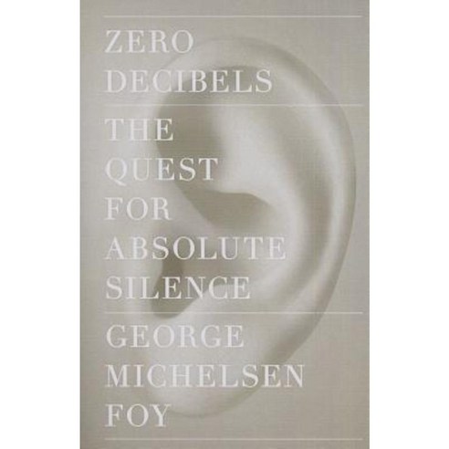 Zero Decibels: The Quest for Absolute Silence Paperback, Scribner Book Company