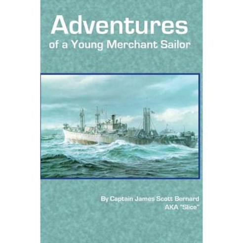 The Adventures of a Young Merchant Sailor Paperback, James Scott Bernard