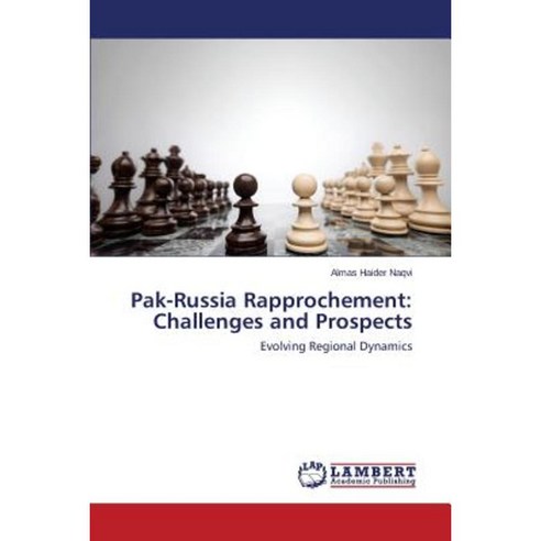 Pak-Russia Rapprochement: Challenges and Prospects Paperback, LAP Lambert Academic Publishing